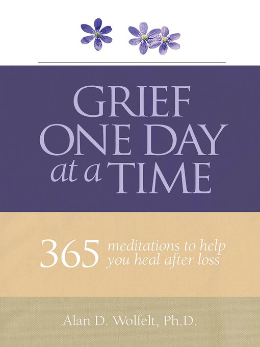 Title details for Grief One Day at a Time by Alan Wolfelt - Available